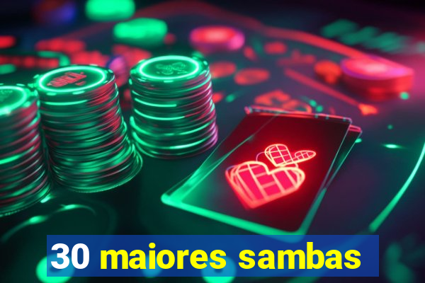 30 maiores sambas